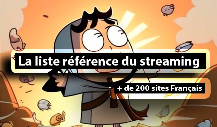 liste pour trouver le meilleur site de streaming parmis 200 sites de streaming en français